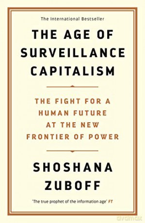 The Age of Surveillance Capitalism: The Fight for a Human Future at the New Frontier of Power: Barack Obama's Books of 2019 - Professor Shoshana Zuboff [KSIĄŻKA]