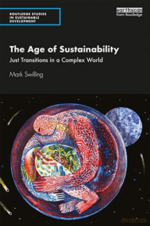 The Age of Sustainability: Just Transitions in a Complex World (Routledge Studies in Sustainable Development) - Mark Swilling [KSIĄŻKA]
