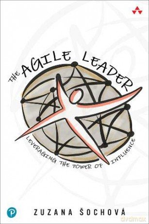 The Agile Leader: Leveraging the Power of Influence (0) - Zuzana Sochova [KSIĄŻKA]