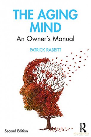 The Aging Mind: An Owner's Manual - Patrick Rabbitt [KSIĄŻKA]