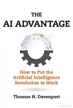The AI Advantage: How to Put the Artificial Intelligence Revolution to Work (Management on the Cutting Edge) - Thomas H. Davenport [KSIĄŻKA]