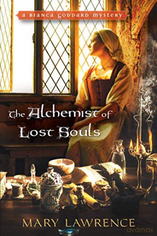 The Alchemist of Lost Souls: 4 (Bianca Goddard Mystery) - Mary Lawrence [KSIĄŻKA]
