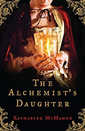 The Alchemist's Daughter - Katharine McMahon [KSIĄŻKA]