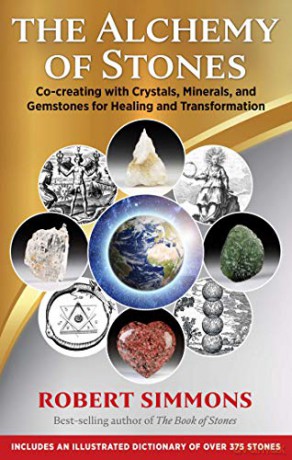 The Alchemy of Stones: Co-creating with Crystals, Minerals, and Gemstones for Healing and Transformation - Robert Simmons [KSIĄŻKA]