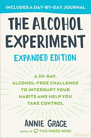 The Alcohol Experiment: Expanded Edition: A 30-Day, Alcohol-Free Challenge to Interrupt Your Habits and Help You Take Control - Annie Grace [KSIĄŻKA]
