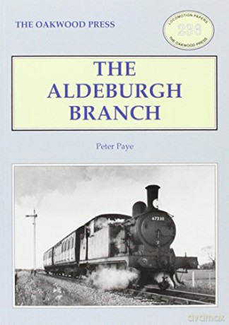 The Aldeburgh Branch (Locomotion Papers) - Peter Paye [KSIĄŻKA]