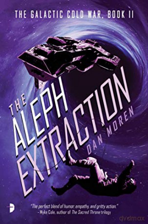 The Aleph Extraction: The Galactic Cold War, Book II - Dan Moren [KSIĄŻKA]