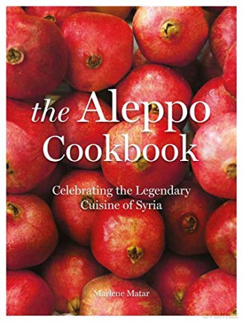 The Aleppo Cookbook: Celebrating the Legendary Cuisine of Syria - Marlene Matar [KSIĄŻKA]