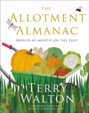 The Allotment Almanac: Month-By-Month on the Plot - Terry Walton [KSIĄŻKA]