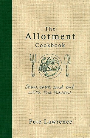 The Allotment Cookbook - Pete Lawrence [KSIĄŻKA]