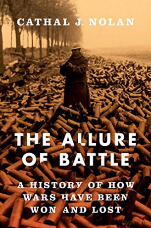 The Allure of Battle: A History of How Wars Have Been Won and Lost - Cathal Nolan [KSIĄŻKA]