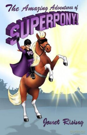 The Amazing Adventures of Superpony! - Janet Rising [KSIĄŻKA]