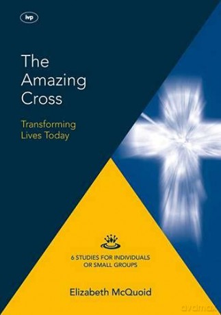 The Amazing Cross 2016 Keswick Bible Study: Transforming Lives Today (Keswick Study Guides) - Elizabeth McQuoid [KSIĄŻKA]