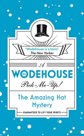 The Amazing Hat Mystery: (Wodehouse Pick-Me-Up) - P.G. Wodehouse [KSIĄŻKA]