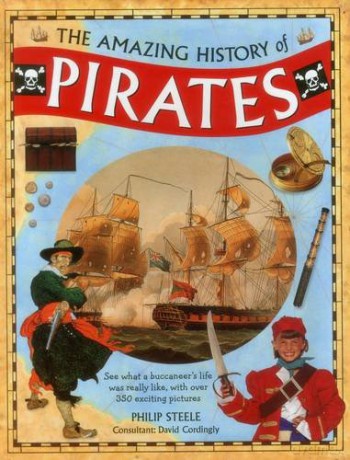 The Amazing History of Pirates: See What a Buccaneer's Life Was Really Like, with Over 350 Exciting Pictures - Philip Steele [KSIĄŻKA]