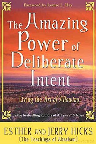 The Amazing Power of Deliberate Intent - Esther And Jerry Hicks [KSIĄŻKA]