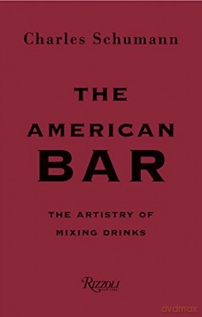 The American Bar: The Artistry of Mixing Drinks - Charles Schumann [KSIĄŻKA]