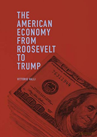 The American Economy from Roosevelt to Trump - Vittorio Valli [KSIĄŻKA]