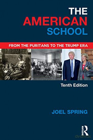 The American School: From the Puritans to the Trump Era (Sociocultural, Political, and Historical Studies in Education) - Joel Spring [KSIĄŻKA]