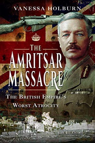 The Amritsar Massacre: The British Empire's Worst Atrocity - Vanessa Holburn [KSIĄŻKA]