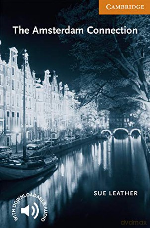 The Amsterdam Connection Level 4 (Cambridge English Readers) - Sue Leather [KSIĄŻKA]