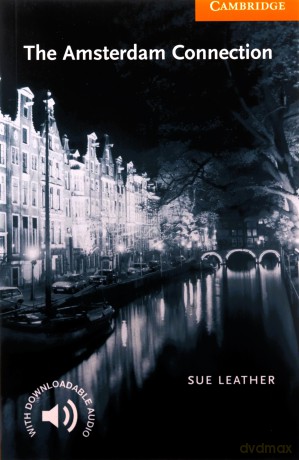 The Amsterdam Connection Level 4 (Cambridge English Readers) - Sue Leather [KSIĄŻKA]