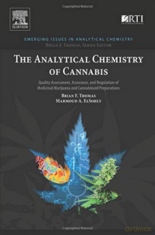 The Analytical Chemistry of Cannabis: Quality Assessment, Assurance, and Regulation of Medicinal Marijuana and Cannabinoid Preparations (Emerging Issues in Analytical Chemistry) - Brian F. Thomas [KSIĄŻKA]