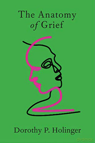 The Anatomy of Grief - Dorothy P. Holinger [KSIĄŻKA]