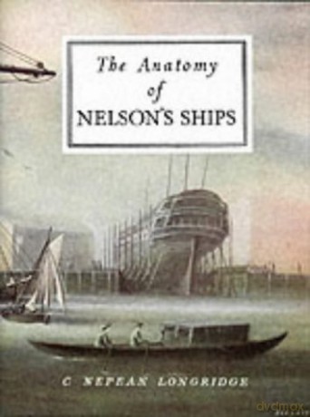 The Anatomy of Nelson's Ships - C. Nepean Longridge [KSIĄŻKA]