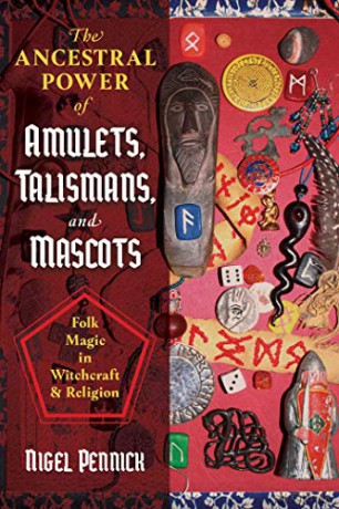 The Ancestral Power of Amulets, Talismans, and Mascots: Folk Magic in Witchcraft and Religion - Nigel Pennick [KSIĄŻKA]