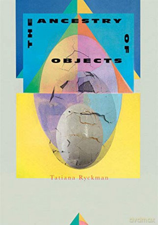 The Ancestry of Objects - Tatiana Ryckman [KSIĄŻKA]