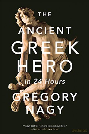 The Ancient Greek Hero in 24 Hours - Gregory Nagy [KSIĄŻKA]