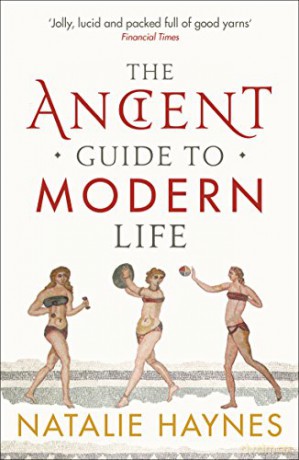 The Ancient Guide to Modern Life - Natalie Haynes [KSIĄŻKA]