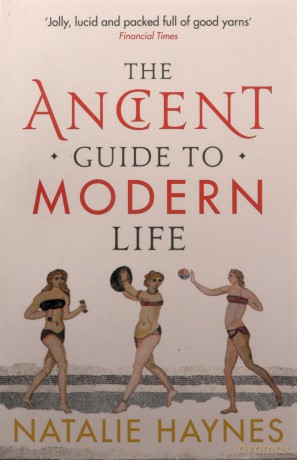 The Ancient Guide to Modern Life - Natalie Haynes [KSIĄŻKA]