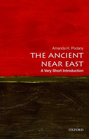 The Ancient Near East: A Very Short Introduction (Very Short Introductions) - Amanda H. Podany [KSIĄŻKA]