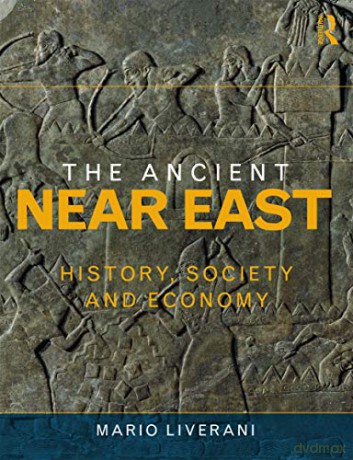 The Ancient Near East: History, Society and Economy - Mario Liverani [KSIĄŻKA]