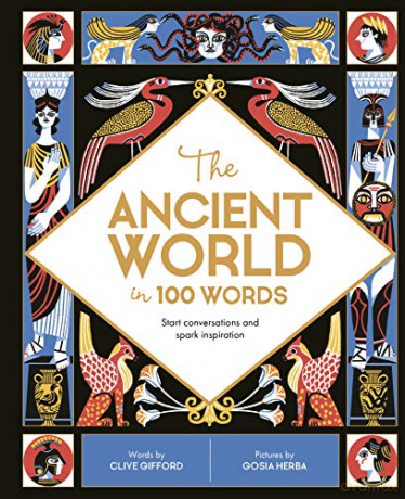 The Ancient World in 100 Words: Start conversations and spark inspiration (In a Nutshell) - Clive Gifford [KSIĄŻKA]