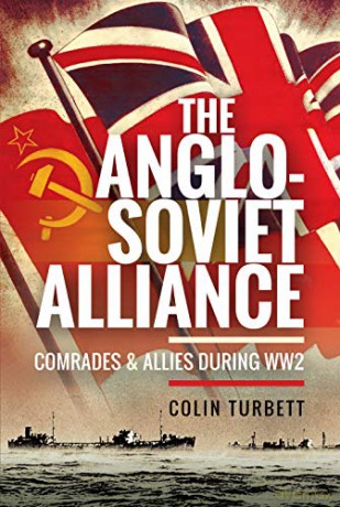The Anglo-Soviet Alliance: Comrades and Allies during WW2 - Colin Turbett [KSIĄŻKA]