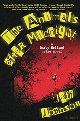 The Animals After Midnight: A Darby Holland Crime Novel (Volume 3) (Darby Holland Crime Novel Series) - Jeff Johnson [KSIĄŻKA]