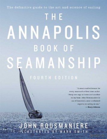 The Annapolis Book of Seamanship: Fourth Edition - John Rousmaniere [KSIĄŻKA]