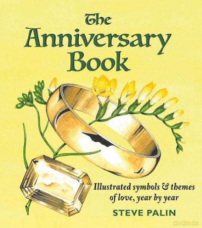 The Anniversary Book: the illustrated symbols and themes of Love: Illustrated symbols and themes of love, year by year - Steve Palin [KSIĄŻKA]