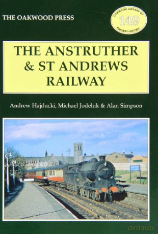 The Anstruther and St. Andrews Railway - Andrew Hajducki [KSIĄŻKA]