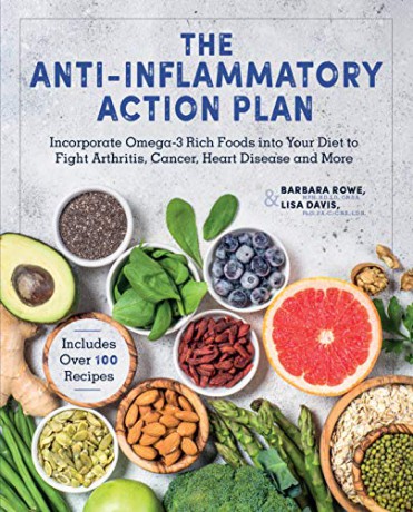 The Anti-Inflammatory Action Plan: Incorporate Omega-3 Rich Foods into Your Diet to Fight Arthritis, Cancer, Heart Disease, and More - Barbara Rowe [KSIĄŻKA]