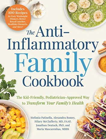 The Anti-Inflammatory Family Cookbook: The Kid-Friendly, Pediatrician-Approved Way to Transform Your Family's Health - Stefania Patinella [KSIĄŻKA]