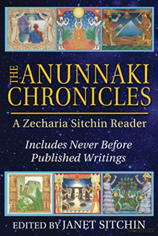 The Anunnaki Chronicles: A Zecharia Sitchin Reader - Zecharia Sitchin [KSIĄŻKA]