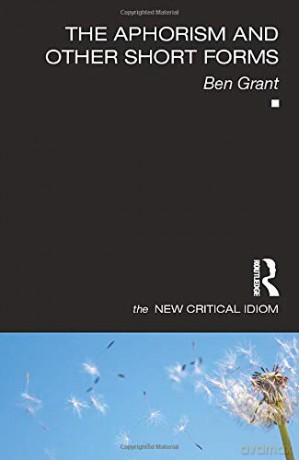 The Aphorism and Other Short Forms (The New Critical Idiom) - Ben Grant [KSIĄŻKA]