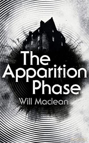 The Apparition Phase: Shortlisted for the 2021 McKitterick Prize - Will Maclean [KSIĄŻKA]