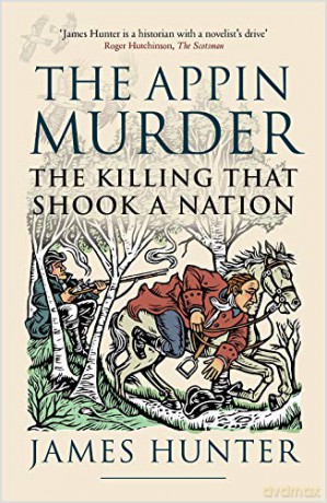 The Appin Murder: The Killing That Shook a Nation - James Hunter [KSIĄŻKA]