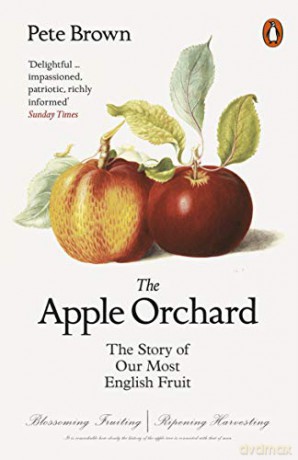 The Apple Orchard: The Story of Our Most English Fruit - Pete Brown [KSIĄŻKA]
