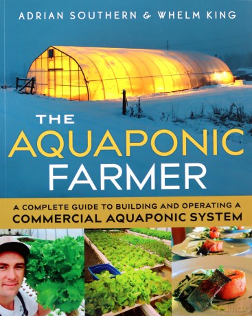 The Aquaponic Farmer: A Complete Guide to Building and Operating a Commercial Aquaponic System - Adrian Southern [KSIĄŻKA]